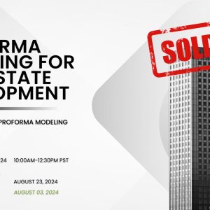 (Event Passed) Live Workshop on Proforma Modeling for Real Estate Development SOLD OUT!